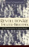 Revolutionäre Theater-Bibliothek (22 Theaterstücke in einem Buch) (eBook, ePUB)