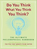 Do You Think What You Think You Think? (eBook, ePUB)