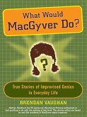 What Would MacGyver Do? (eBook, ePUB)