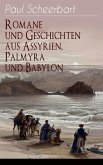 Romane und Geschichten aus Assyrien, Palmyra und Babylon (eBook, ePUB)