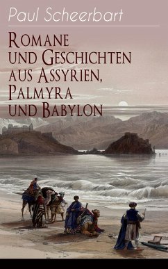Romane und Geschichten aus Assyrien, Palmyra und Babylon (eBook, ePUB) - Scheerbart, Paul