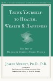 Think Yourself to Health, Wealth & Happiness (eBook, ePUB)