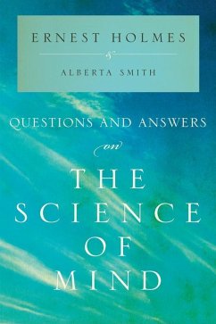 Questions and Answers on The Science of Mind (eBook, ePUB) - Holmes, Ernest; Smith, Alberta