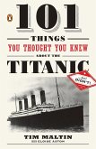 101 Things You Thought You Knew About the Titanic . . . butDidn't! (eBook, ePUB)
