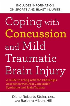 Coping with Concussion and Mild Traumatic Brain Injury (eBook, ePUB) - Stoler, Diane Roberts; Hill, Barbara Albers