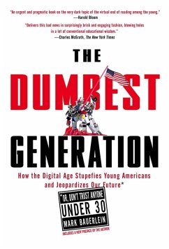 The Dumbest Generation (eBook, ePUB) - Bauerlein, Mark