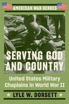 Serving God and Country (eBook, ePUB) - Dorsett, Lyle W.