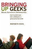 Bringing Up Geeks (eBook, ePUB)
