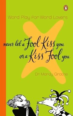 Cover Never Let a Fool Kiss You or a Kiss Fool You (eBook, ePUB)