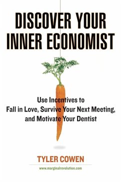 Discover Your Inner Economist (eBook, ePUB) - Cowen, Tyler