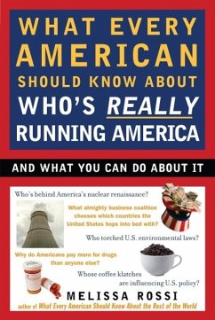 What Every American Should Know About Who's Really Running America (eBook, ePUB) - Rossi, Melissa