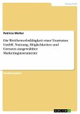 Die Wettbewerbsfähigkeit einer Tourismus GmbH. Nutzung, Möglichkeiten und Grenzen ausgewählter Marketinginstrumente