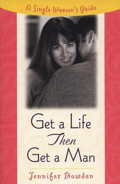 Get a Life, Then Get a Man (eBook, ePUB) Get a Life, Then Get a Man (eBook, ePUB)