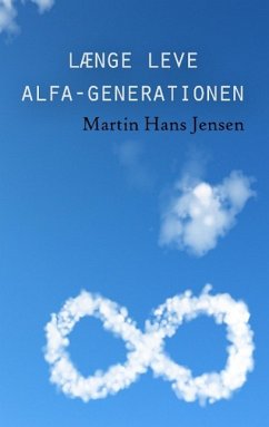 Længe leve alfa-generationen - Jensen, Martin Hans