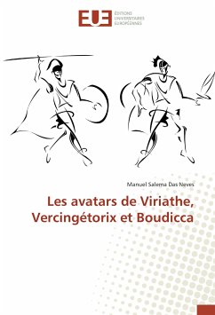 Les avatars de Viriathe, Vercingétorix et Boudicca - Salema Das Neves, Manuel