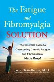 The Fatigue and Fibromyalgia Solution (eBook, ePUB)