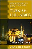 Turkish Lullabies: A Travel Guide To Turkey (All Around The World: A Series Of Travel Guides, #5) (eBook, ePUB)