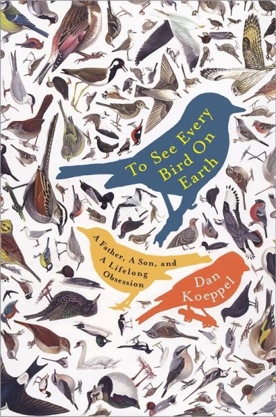To See Every Bird on Earth (eBook, ePUB) To See Every Bird on Earth (eBook, ePUB)