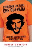 Exposing the Real Che Guevara (eBook, ePUB)