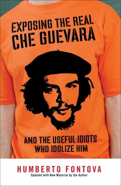 Exposing the Real Che Guevara (eBook, ePUB) - Fontova, Humberto