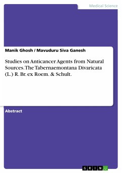 Studies on Anticancer Agents from Natural Sources. The Tabernaemontana Divaricata (L.) R. Br. ex Roem. & Schult. (eBook, PDF) - Ghosh, Manik; Ganesh, Mavuduru Siva