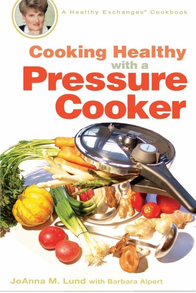 Cooking Healthy with a Pressure Cooker (eBook, ePUB) Cooking Healthy with a Pressure Cooker (eBook, ePUB)