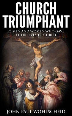 Cover Church Triumphant: 25 Men and Women who Gave Their Lives to Christ (eBook, ePUB)
