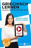 Griechisch Lernen - Einfach Lesen   Einfach Hören   Paralleltext - Audio-Sprachkurs Nr. 3 (Einfach Griechisch Lernen   Hören & Lesen, #3) (eBook, ePUB)