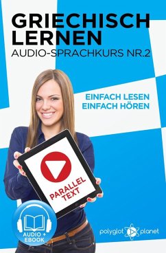 Griechisch Lernen - Einfach Lesen   Einfach Hören   Paralleltext - Audio-Sprachkurs Nr. 2 (Einfach Griechisch Lernen   Hören & Lesen, #2) (eBook, ePUB) - Planet, Polyglot