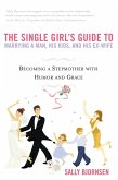 The Single Girl's Guide to Marrying a Man, His Kids, and His Ex-Wife (eBook, ePUB)