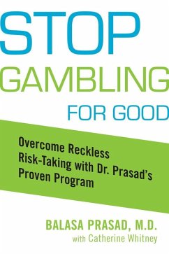 Stop Gambling for Good (eBook, ePUB) - Prasad, Balasa; Whitney, Catherine