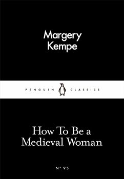 How To Be a Medieval Woman (eBook, ePUB) - Kempe, Margery