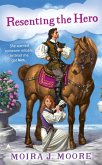 Resenting the Hero (eBook, ePUB) Resenting the Hero (eBook, ePUB)