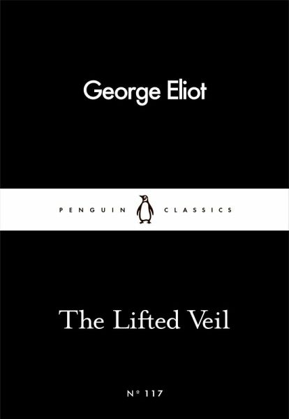 The Lifted Veil (eBook, ePUB) The Lifted Veil (eBook, ePUB)