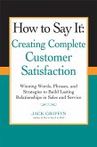 How to Say it: Creating Complete Customer Satisfaction (eBook, ePUB)