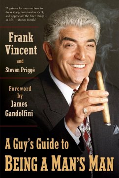 A Guy's Guide to Being a Man's Man (eBook, ePUB) - Vincent, Frank; Prigge, Steven