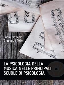 La psicologia della musica nelle principali scuole di psicologia (eBook, PDF) - Monacis, Lucia; Toto, Giuseppe
