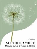 Soffio d' Amore - Manuale pratico di Terapia del Soffio (eBook, PDF)