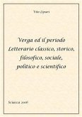 Verga ed il periodo letterario classico, storico, filosofico, sociale, politico e scientifico (eBook, ePUB)