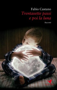 Trentasette passi e poi la luna (eBook, ePUB) - Castano, Fabio