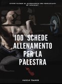 100 Schede di Allenamento per la Palestra (eBook, ePUB)