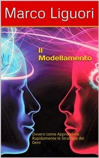 Il Modellamento - PNL (eBook, ePUB) - Liguori, Marco