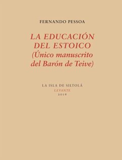 La educación del estoico : único manuscrito del Barón de Teive - Pessoa, Fernando; Moya, Manuel