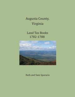 Augusta County, Virginia, Land Tax Books 1782-1788 - Sparacio, Ruth; Sparacio, Sam