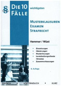 Die 10 wichtigsten Fälle - Musterklausuren Examen Strafrecht - Hemmer, Karl-Edmund;Wüst, Achim