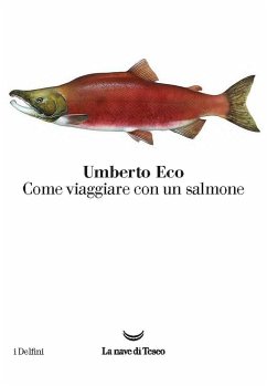 Come viaggiare con un salmone - Eco, Umberto