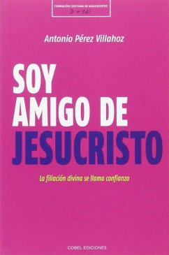 Cover Soy amigo de Jesucristo: la fijación divina se llama confianza
