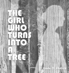 The Girl Who Turns Into a Tree - Ehrlich, Linda C