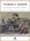 THOMAS A. EDISON - The Life-Story of a Great American (eBook, ePUB)