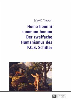 Homo homini summum bonum- Der zweifache Humanismus des F.C.S. Schiller - Tamponi, Guido Karl